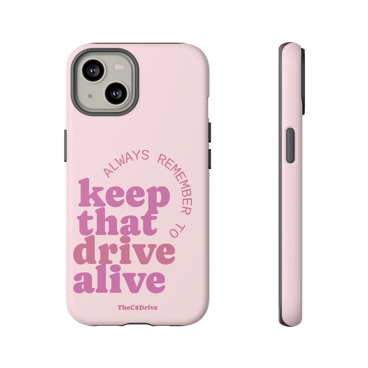 "Keep That Drive Alive" Phone Case (Pink)