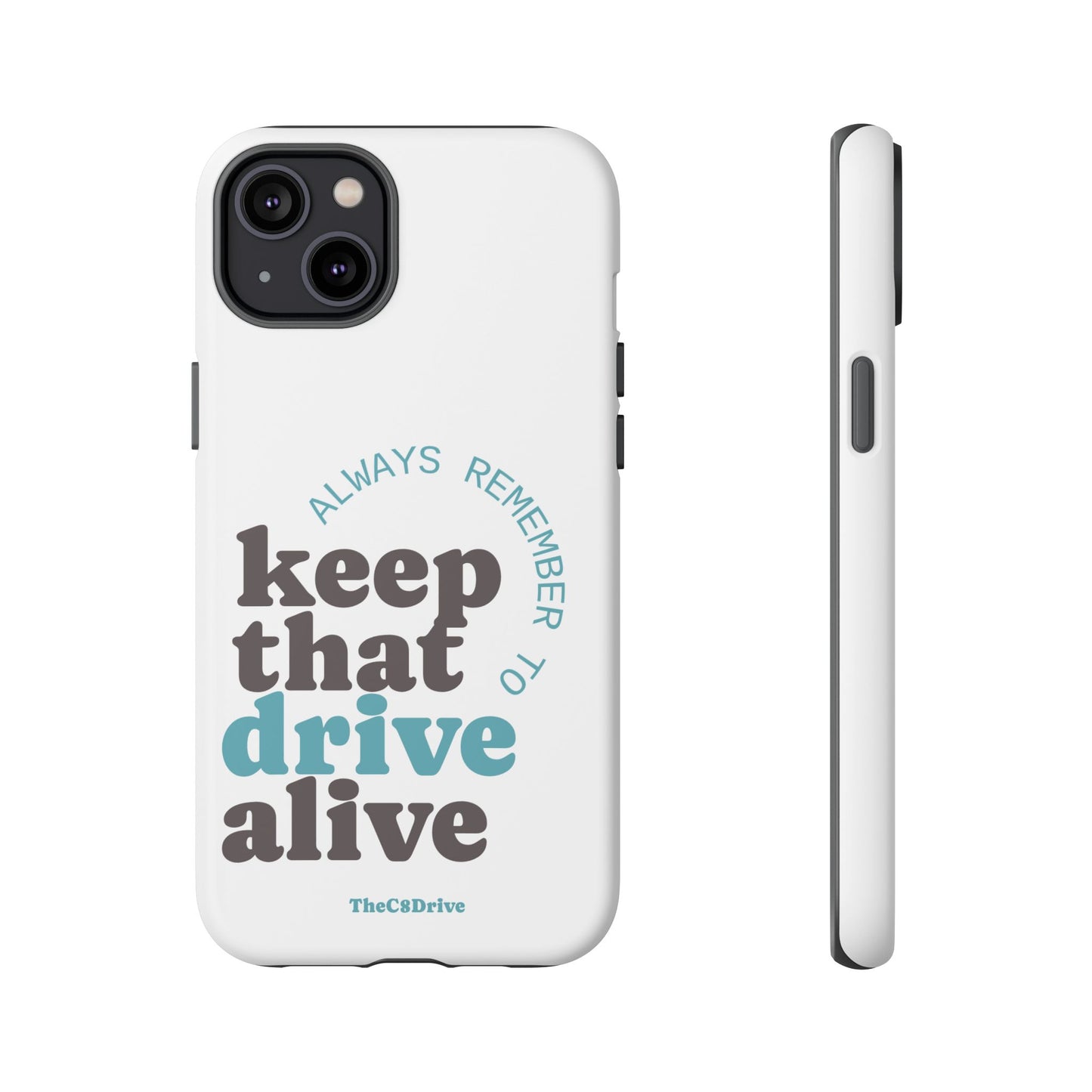 "Keep That Drive Alive" Phone Case (White)