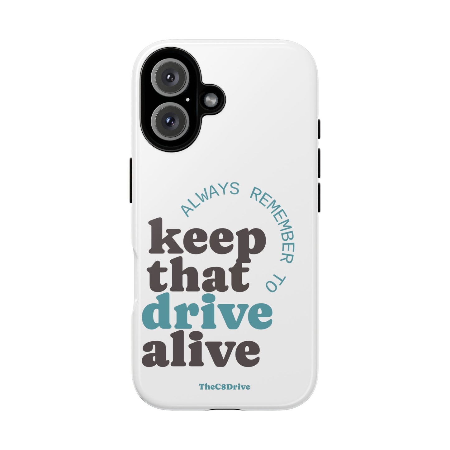 "Keep That Drive Alive" Phone Case (White)