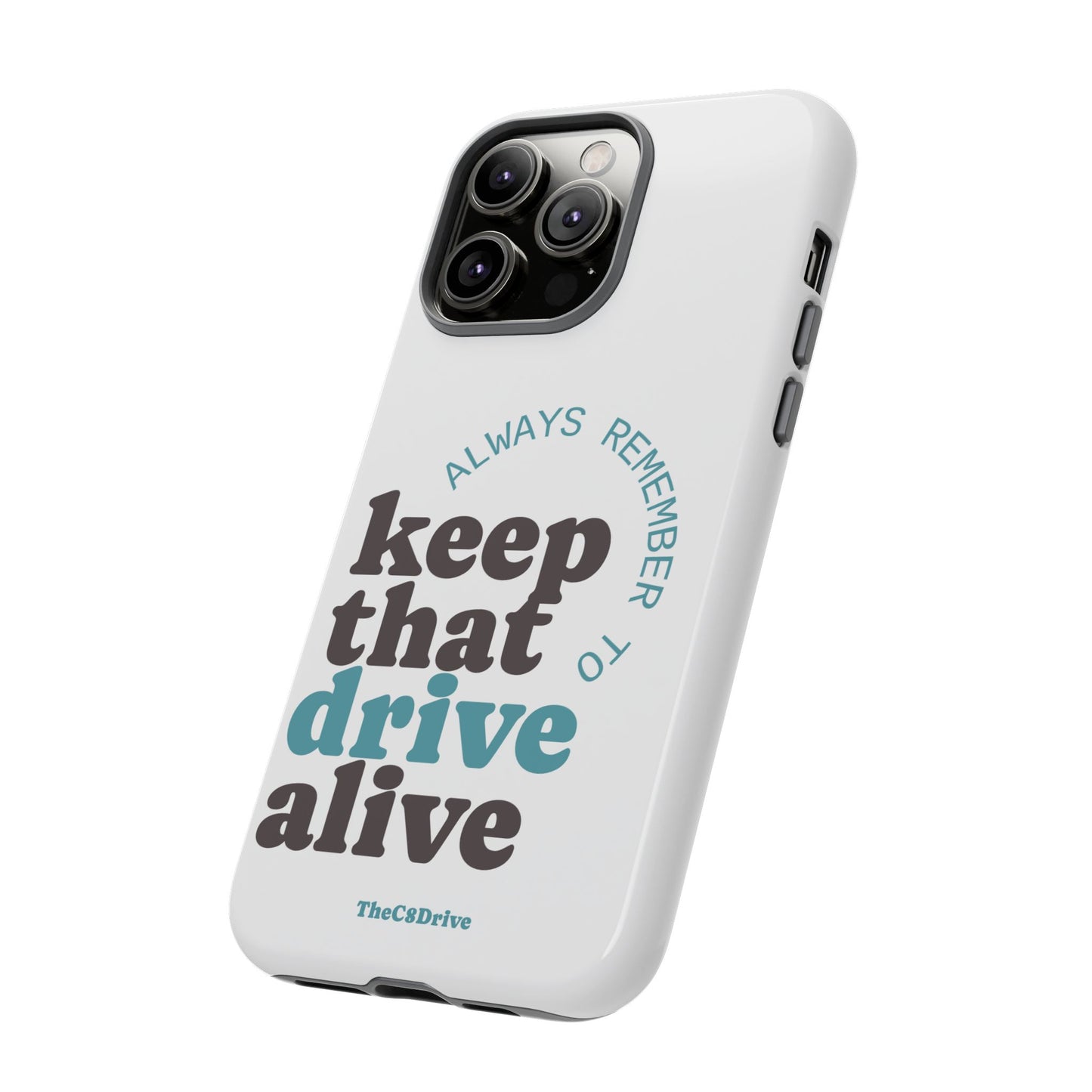 "Keep That Drive Alive" Phone Case (White)