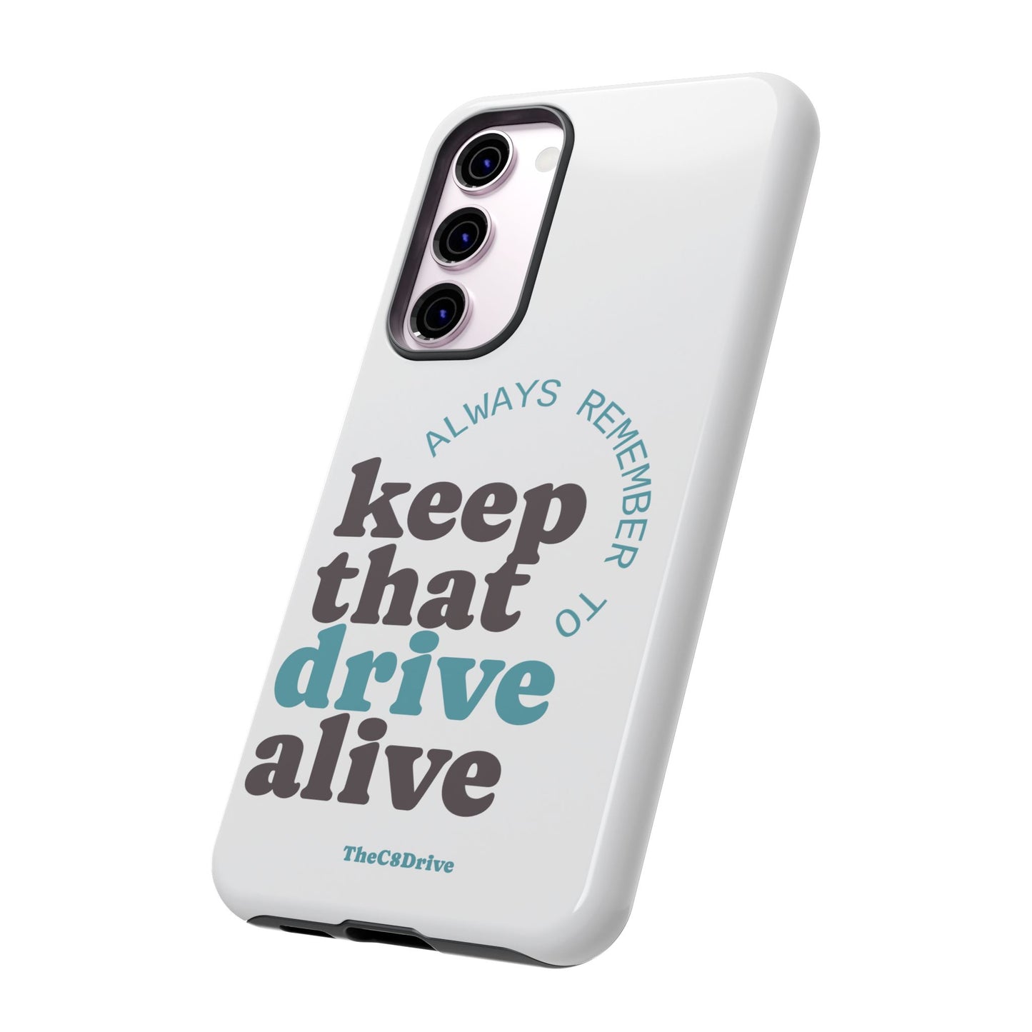 "Keep That Drive Alive" Phone Case (White)