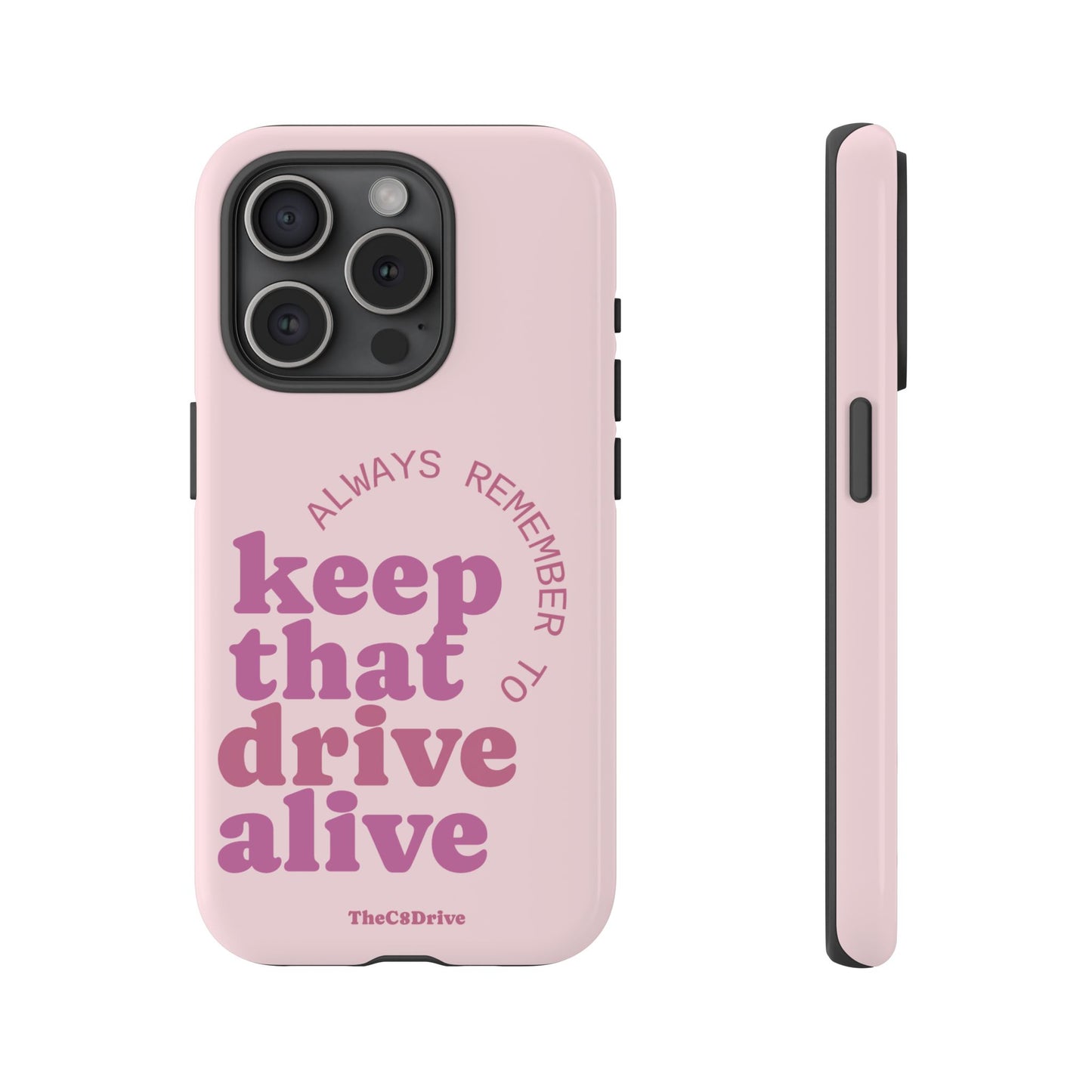 "Keep That Drive Alive" Phone Case (Pink)