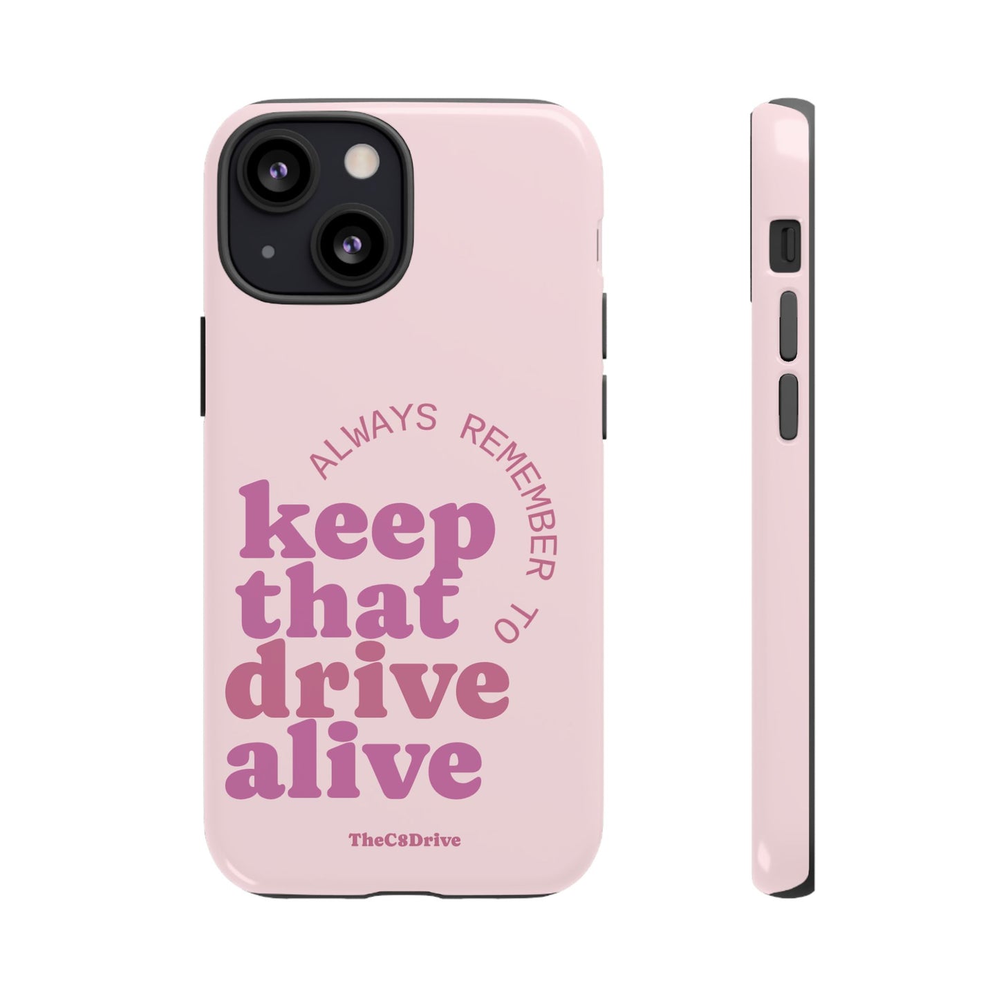 "Keep That Drive Alive" Phone Case (Pink)