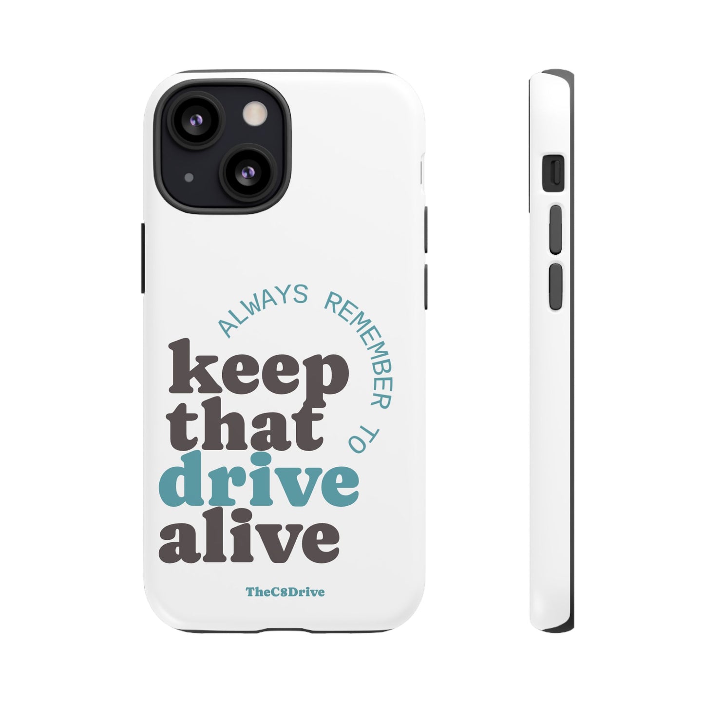 "Keep That Drive Alive" Phone Case (White)