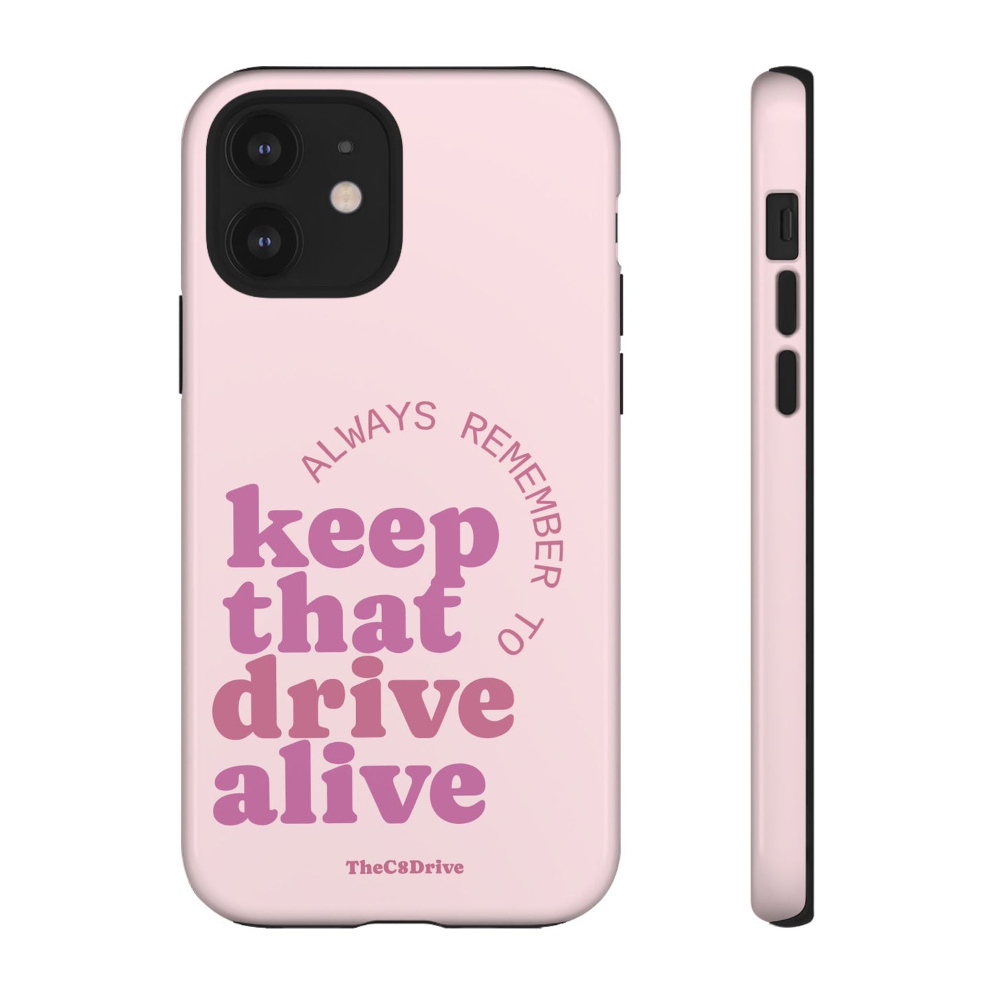 "Keep That Drive Alive" Phone Case (Pink)