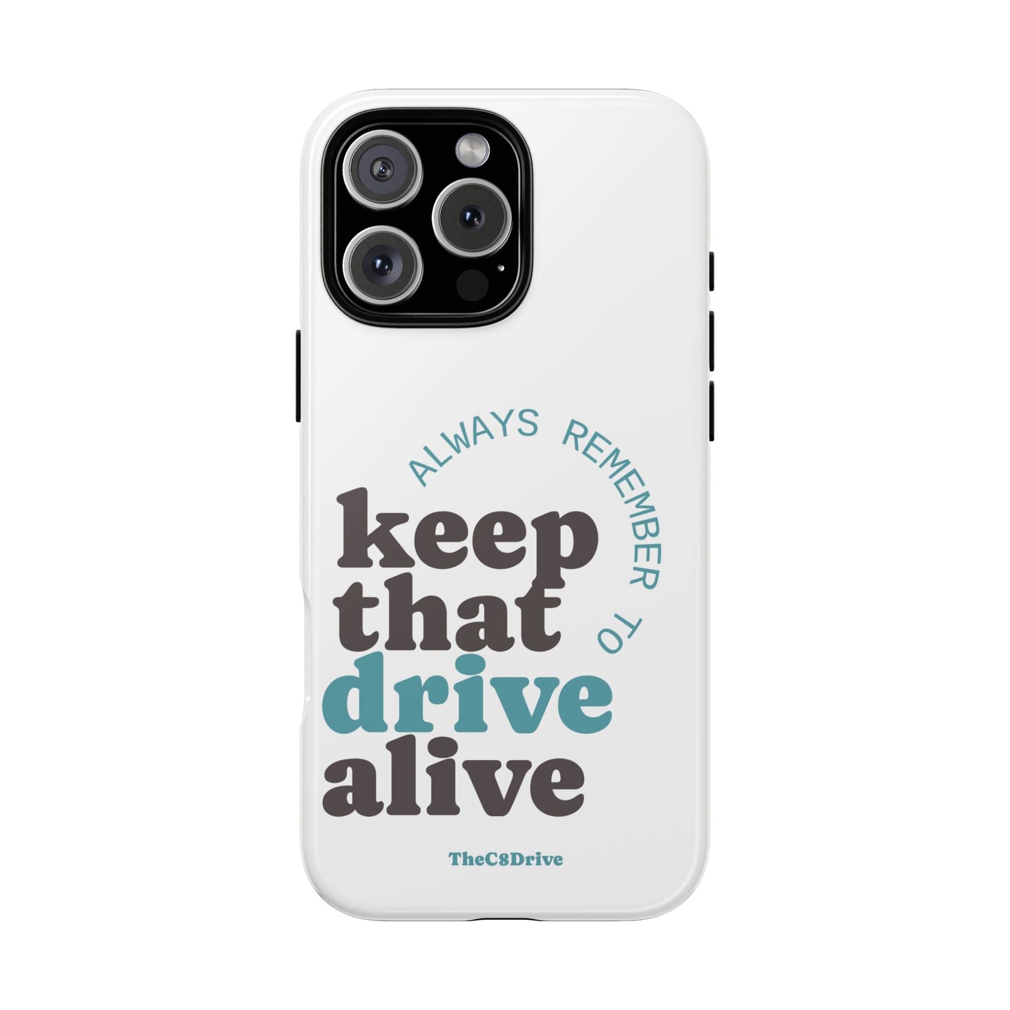 "Keep That Drive Alive" Phone Case (White)