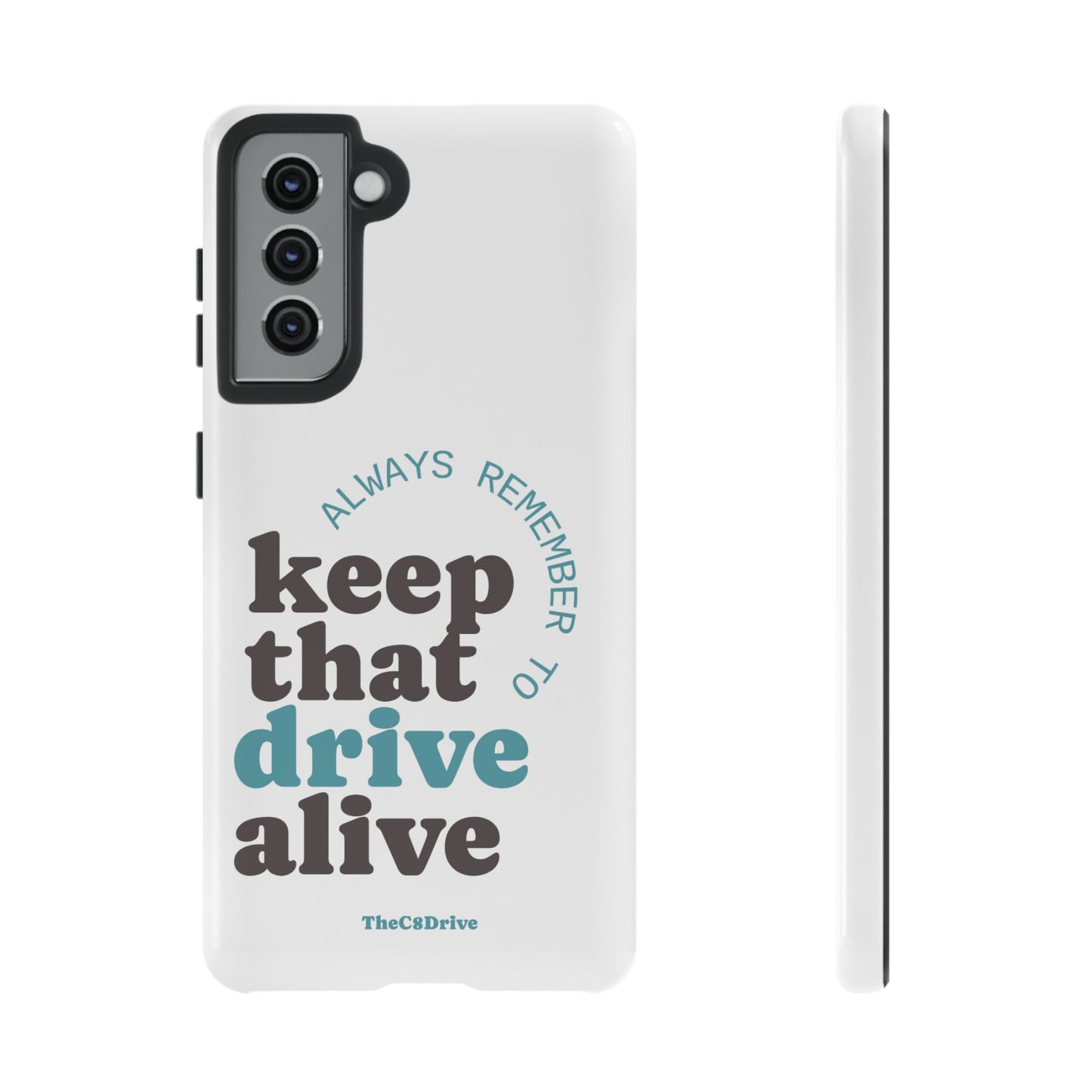 "Keep That Drive Alive" Phone Case (White)