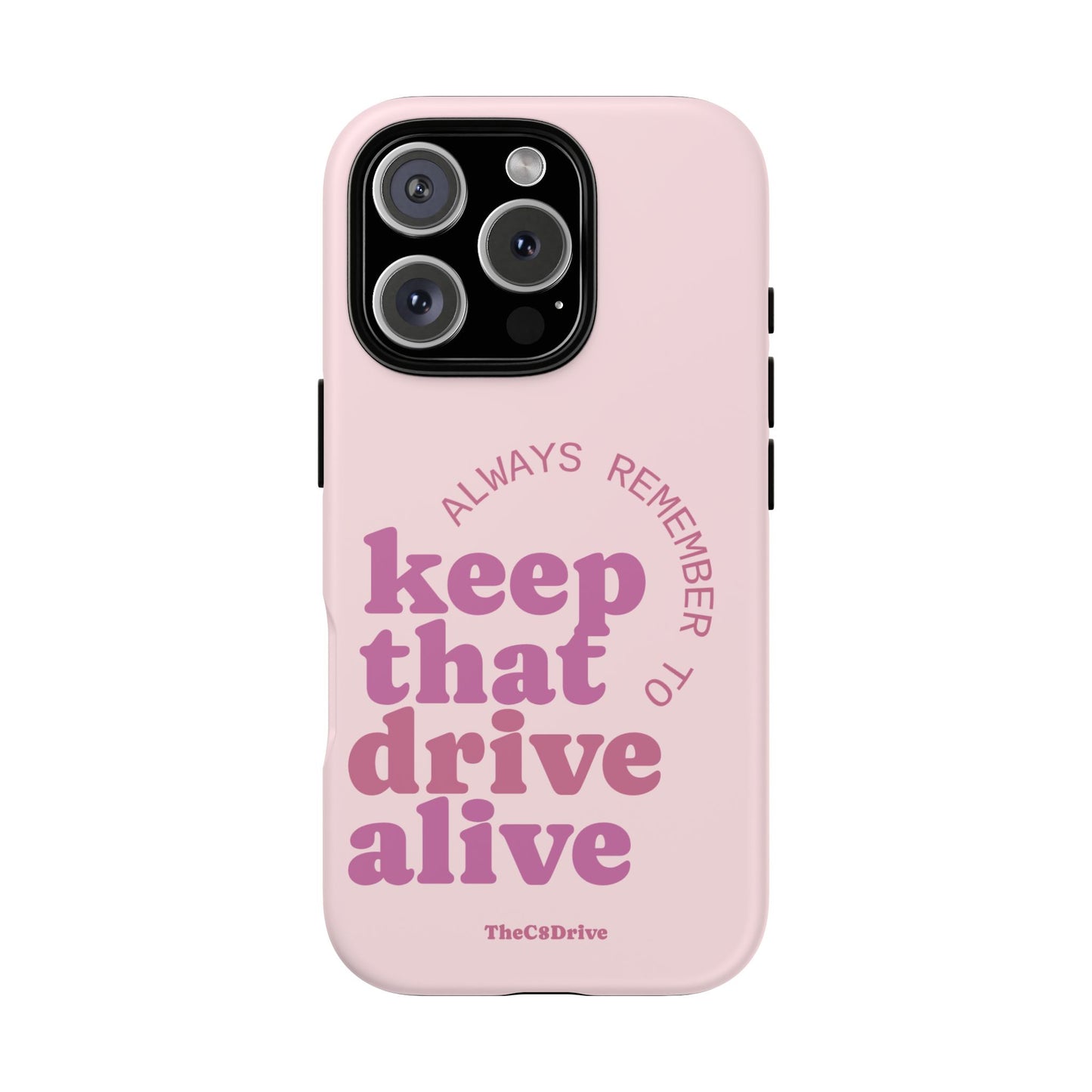 "Keep That Drive Alive" Phone Case (Pink)