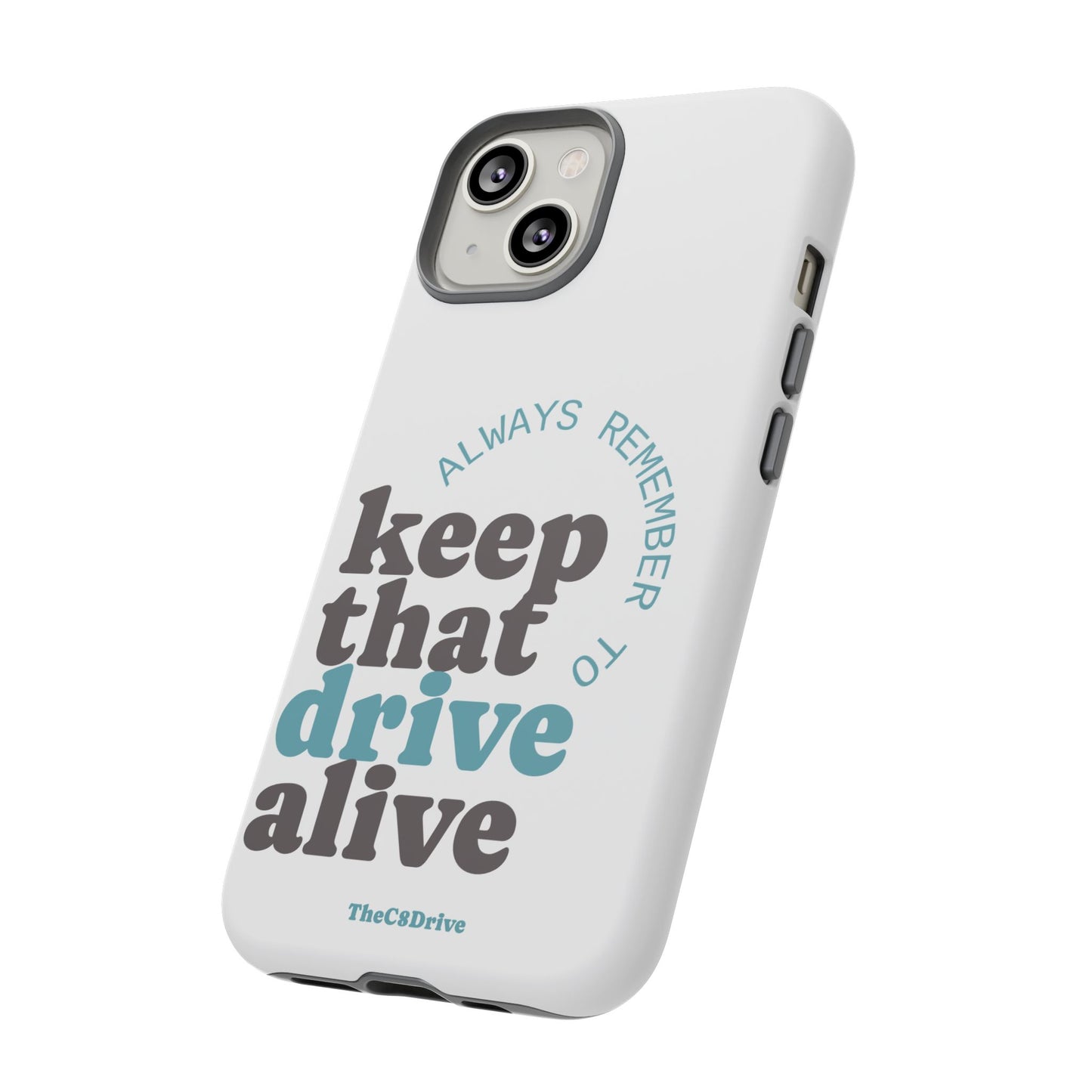 "Keep That Drive Alive" Phone Case (White)