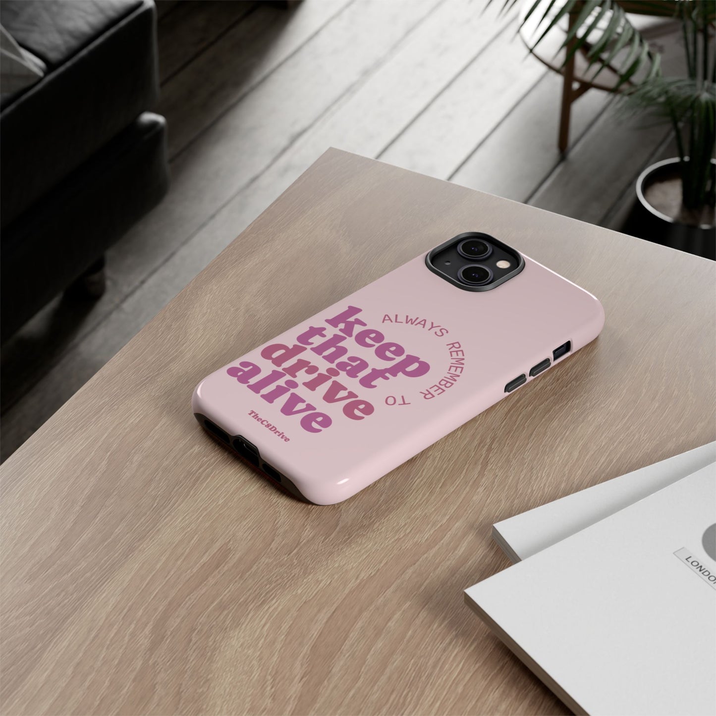 "Keep That Drive Alive" Phone Case (Pink)
