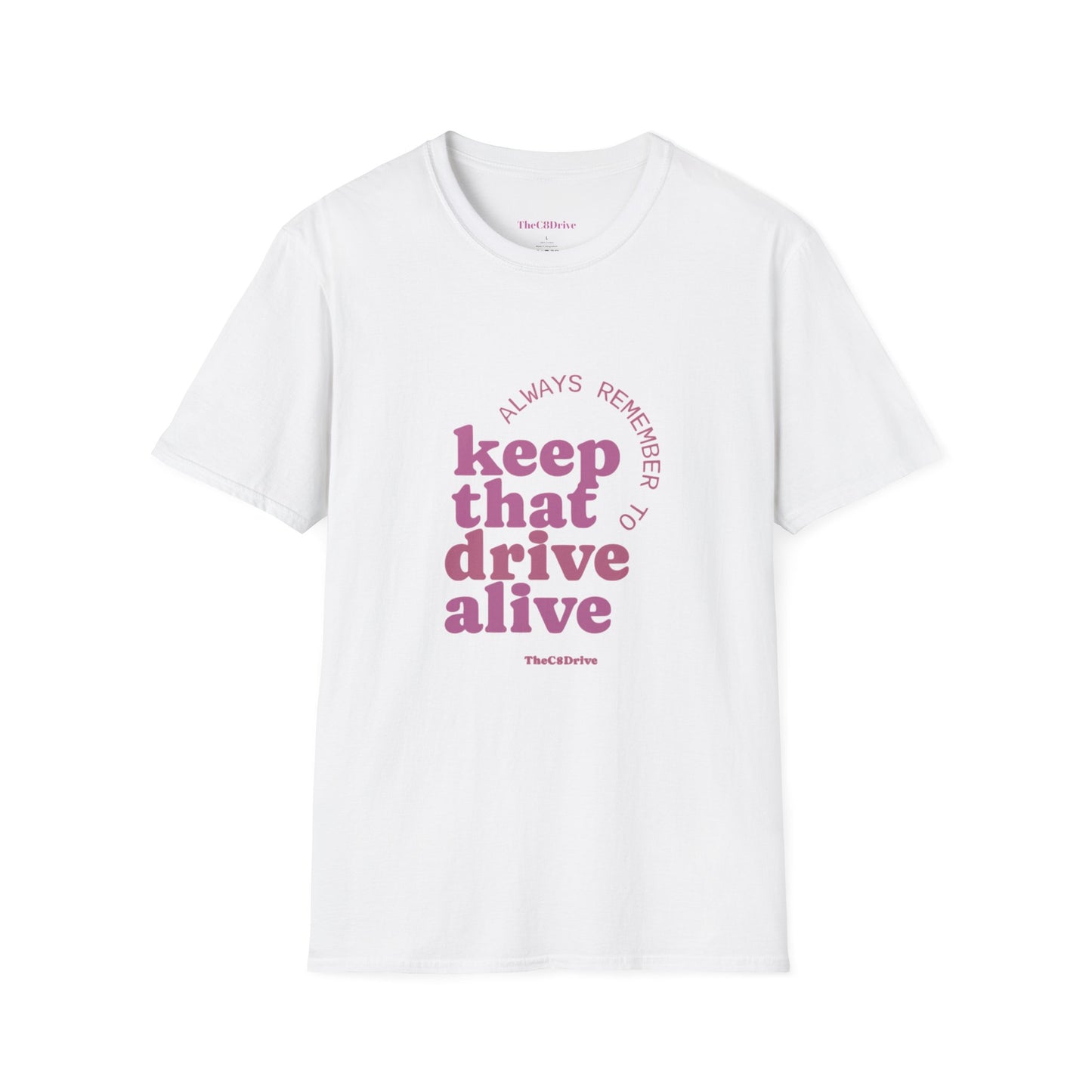 "Keep That Drive Alive" T-Shirt (Pink Design)
