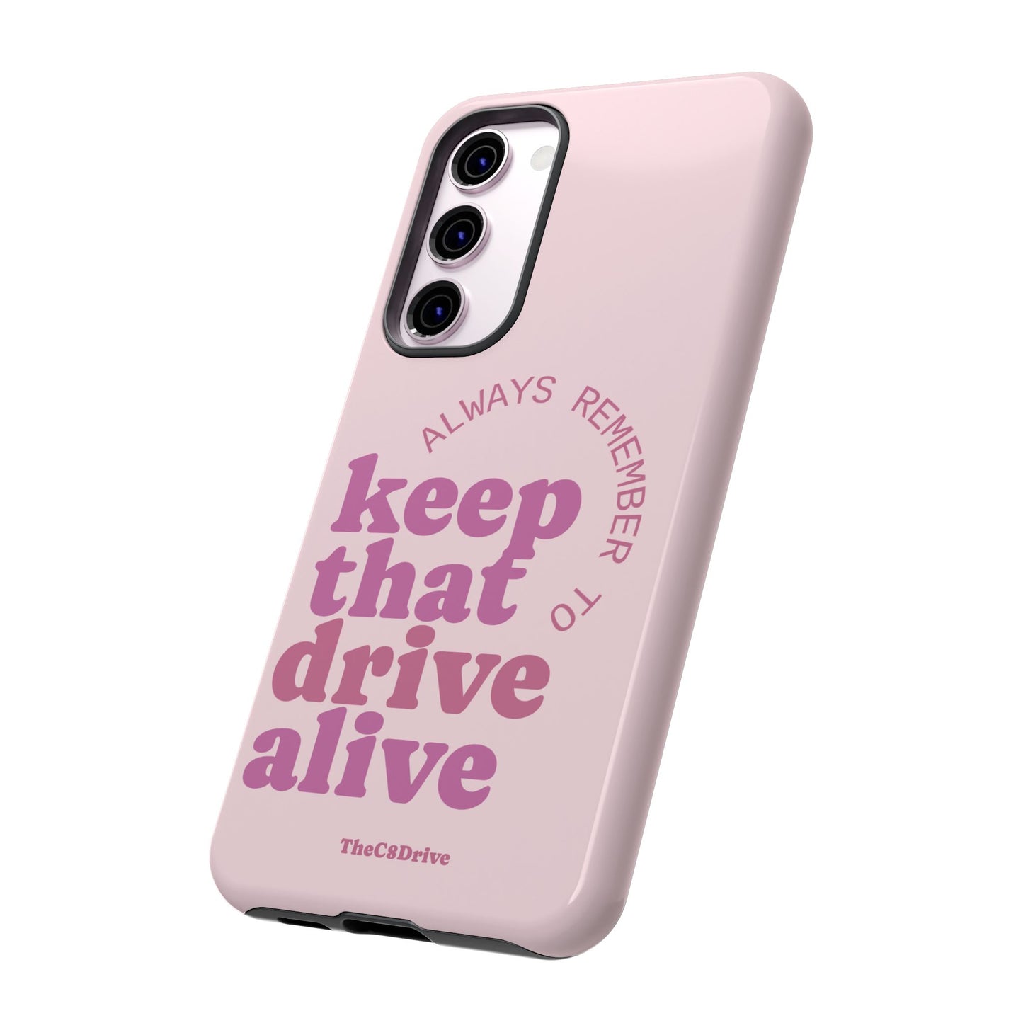 "Keep That Drive Alive" Phone Case (Pink)