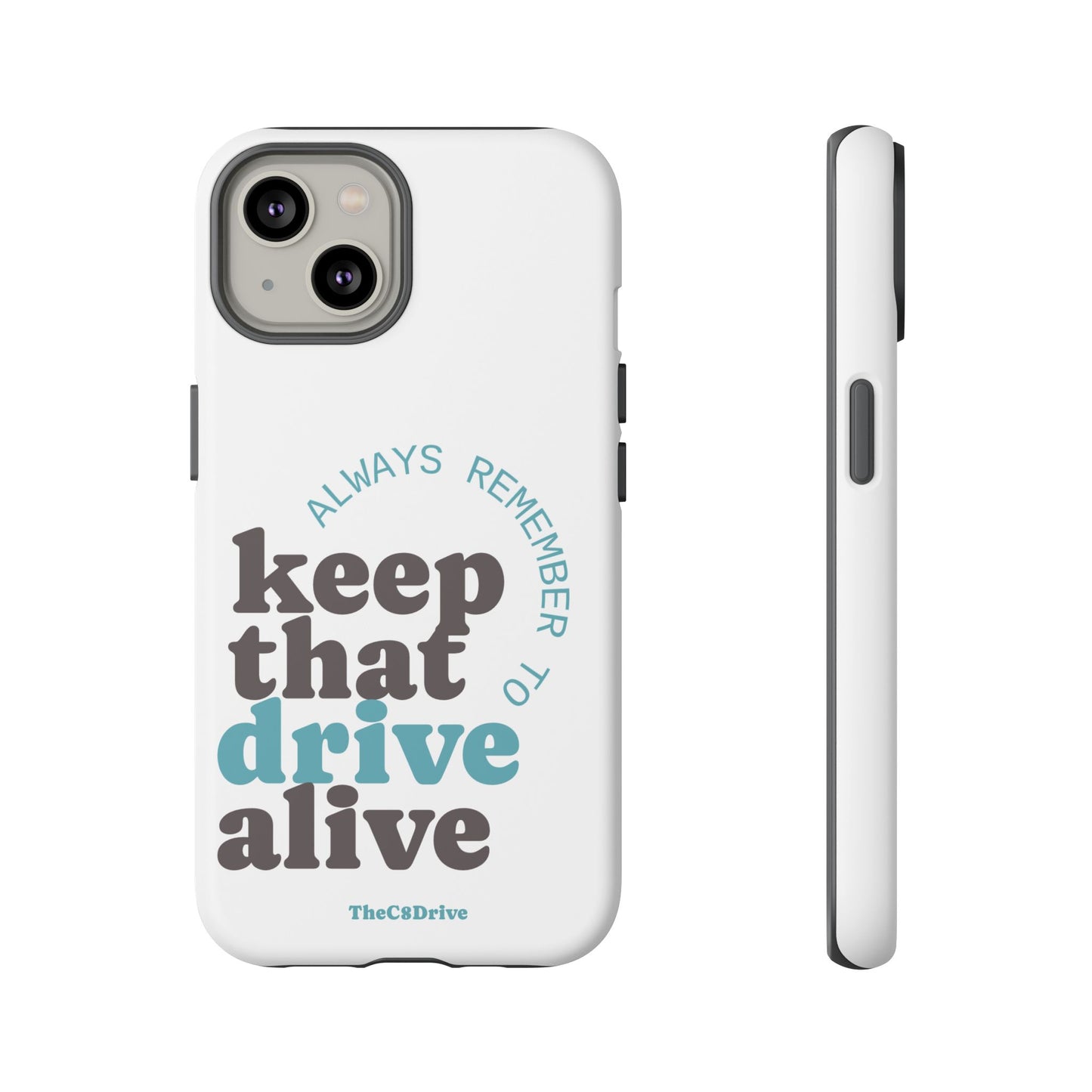 "Keep That Drive Alive" Phone Case (White)