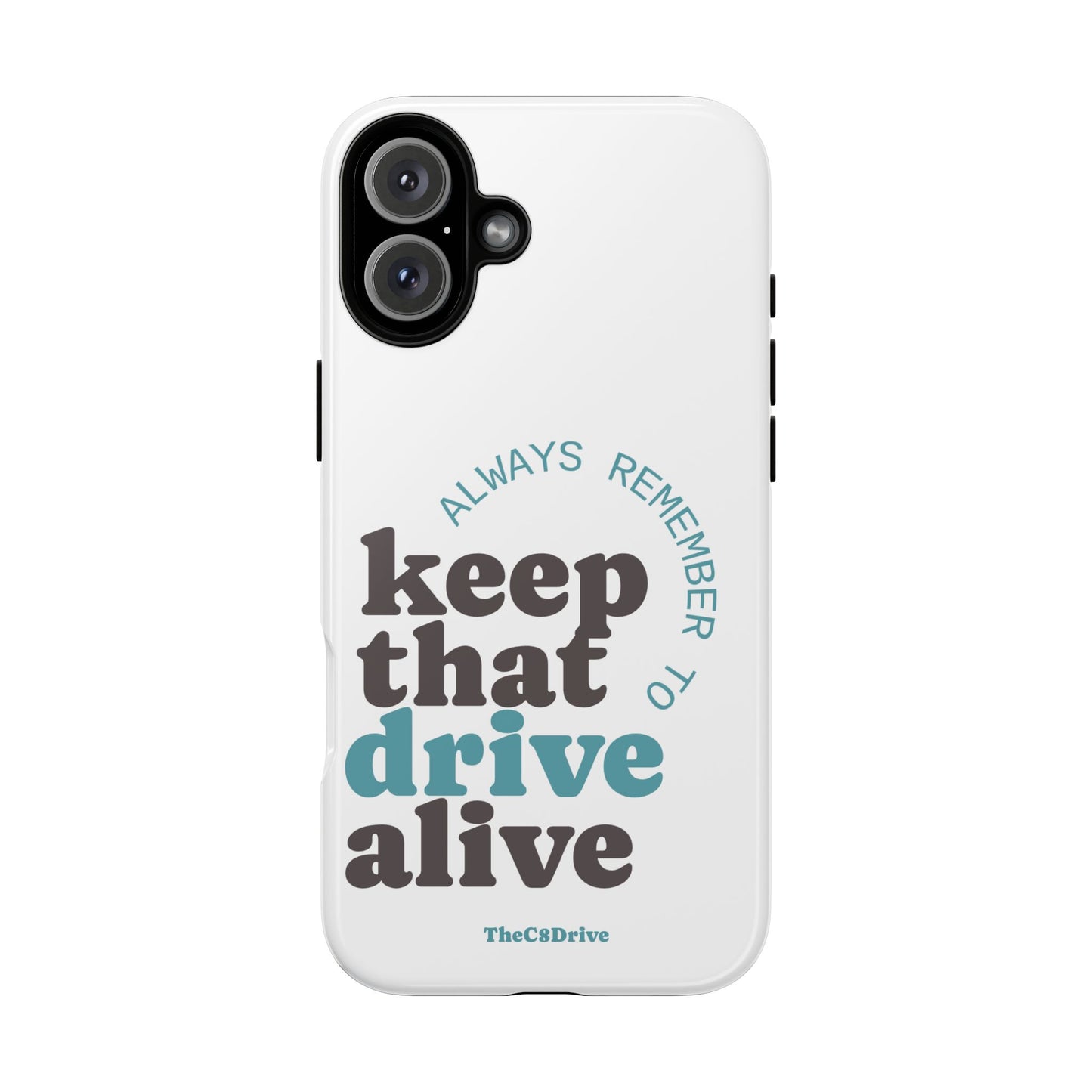 "Keep That Drive Alive" Phone Case (White)