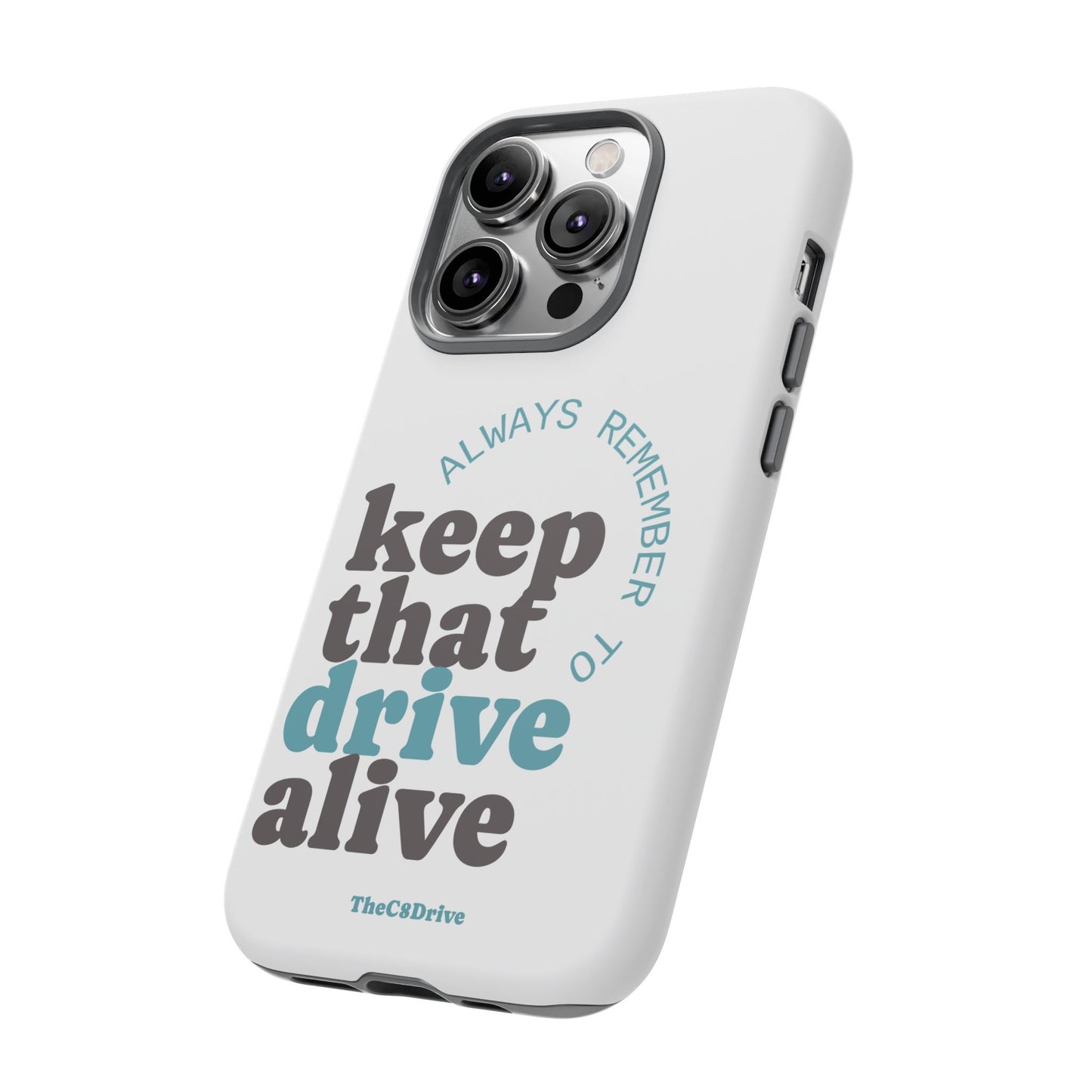 "Keep That Drive Alive" Phone Case (White)