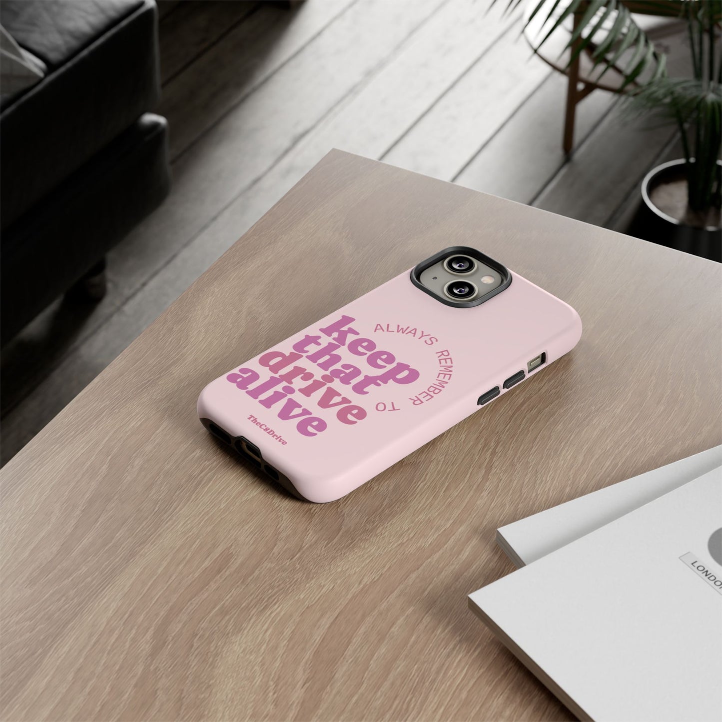 "Keep That Drive Alive" Phone Case (Pink)
