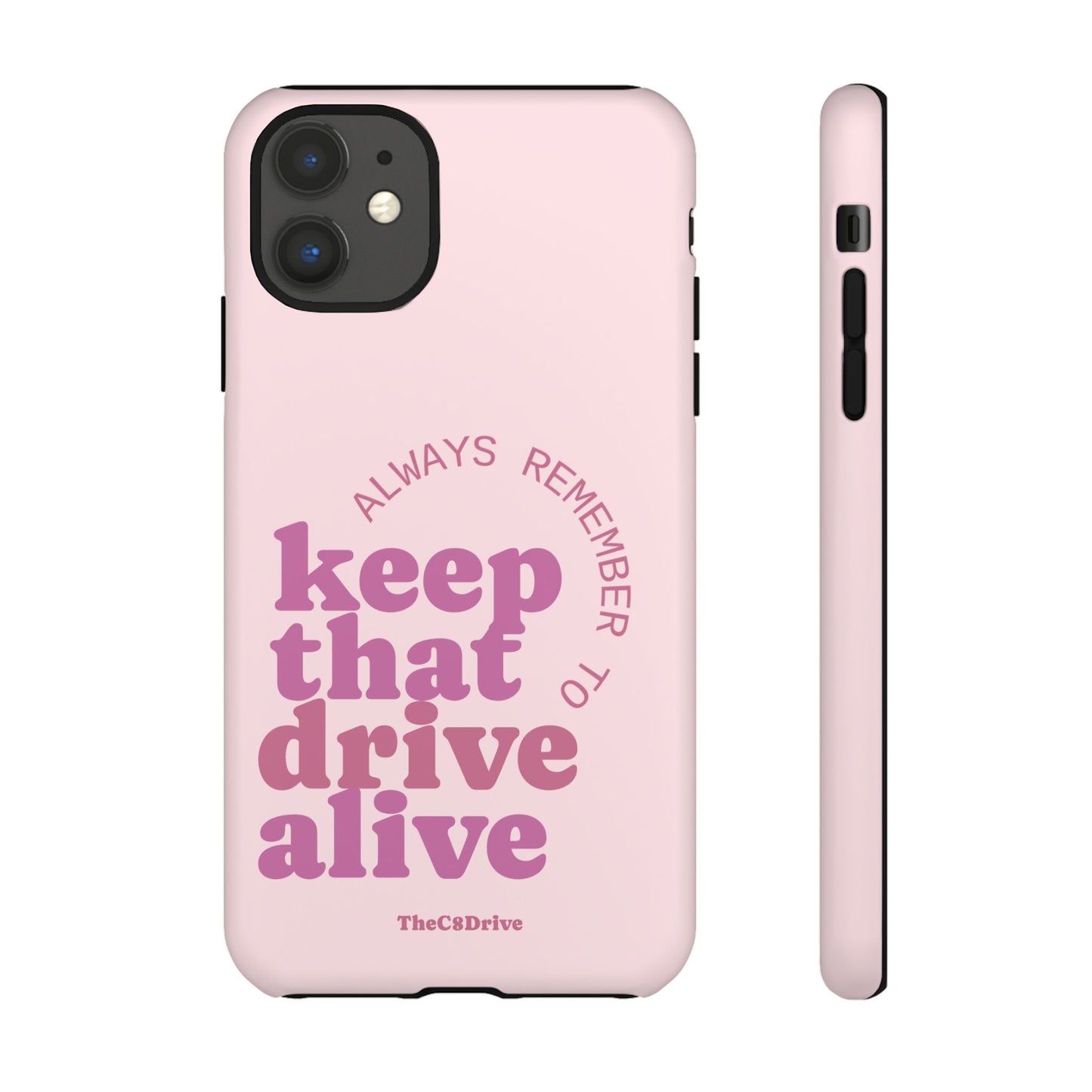 "Keep That Drive Alive" Phone Case (Pink)