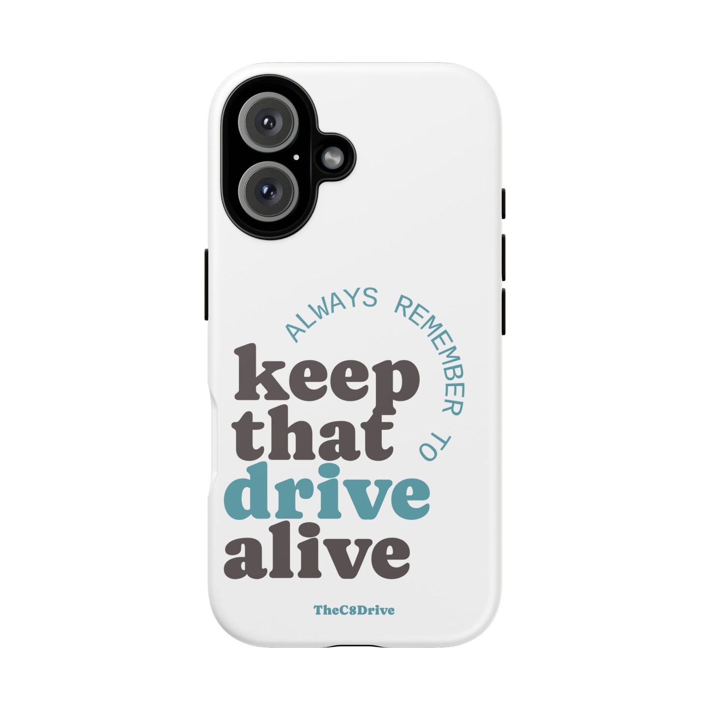 "Keep That Drive Alive" Phone Case (White)