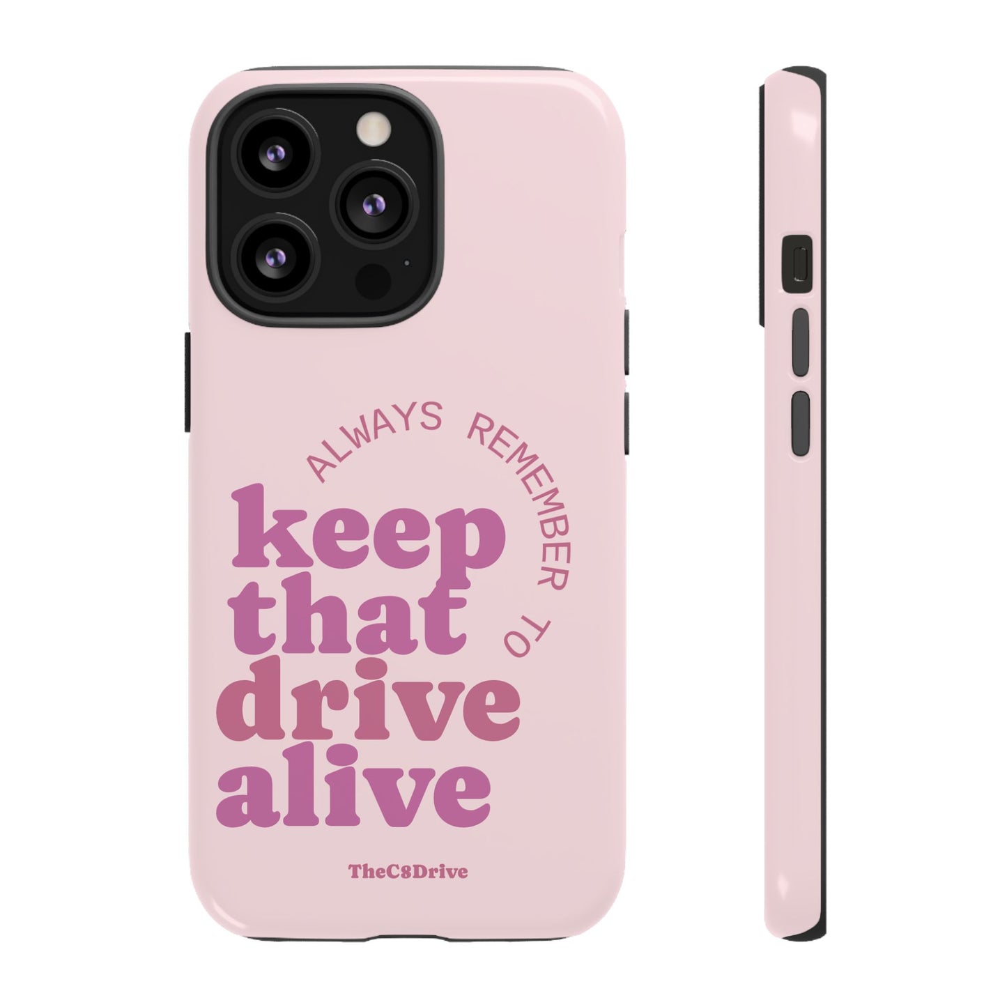 "Keep That Drive Alive" Phone Case (Pink)