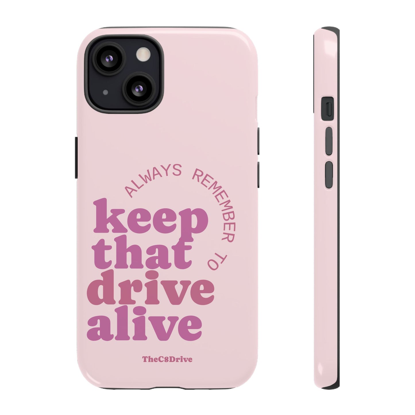 "Keep That Drive Alive" Phone Case (Pink)