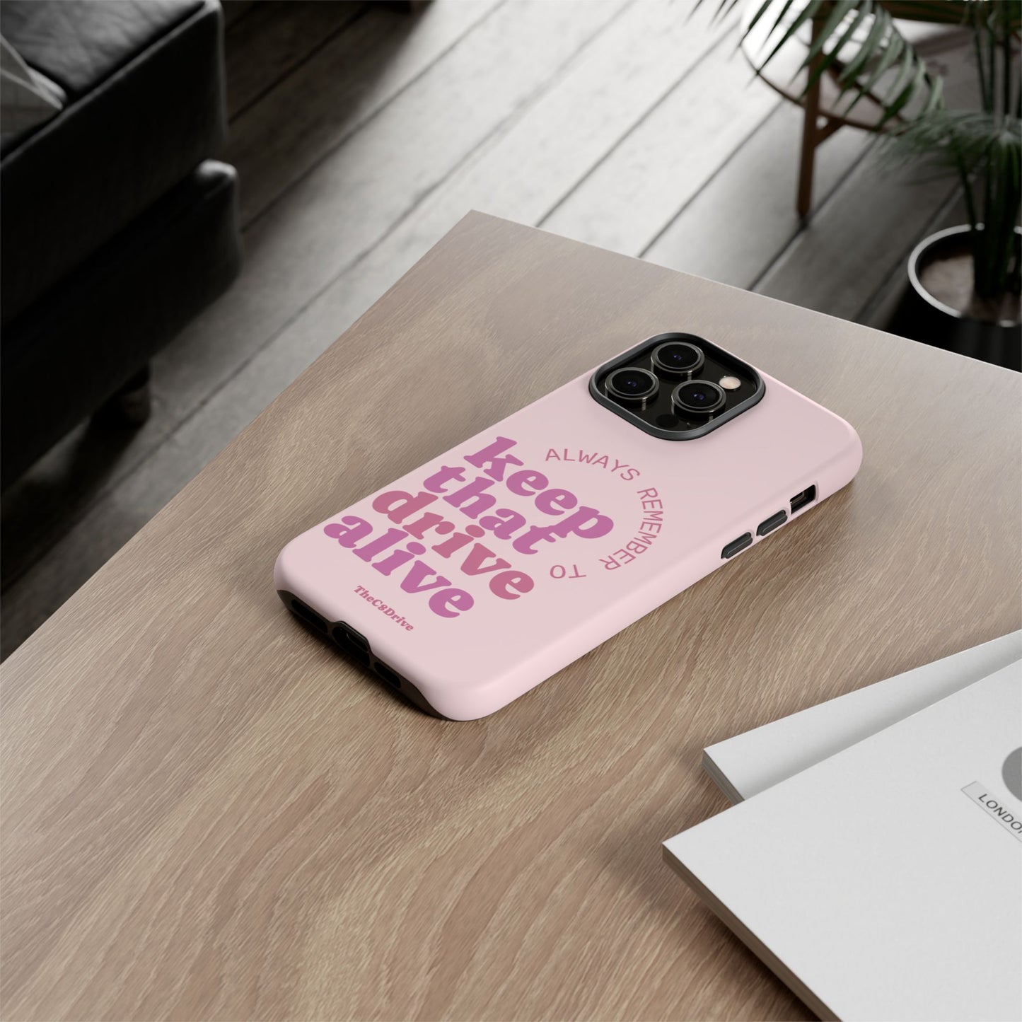 "Keep That Drive Alive" Phone Case (Pink)