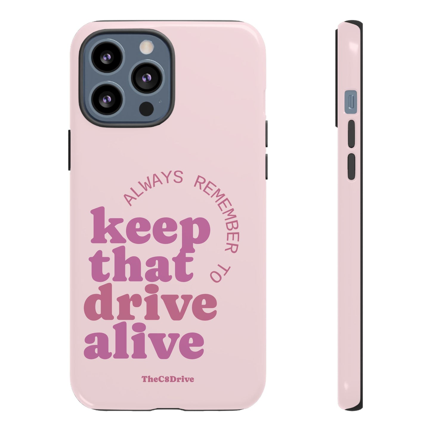 "Keep That Drive Alive" Phone Case (Pink)