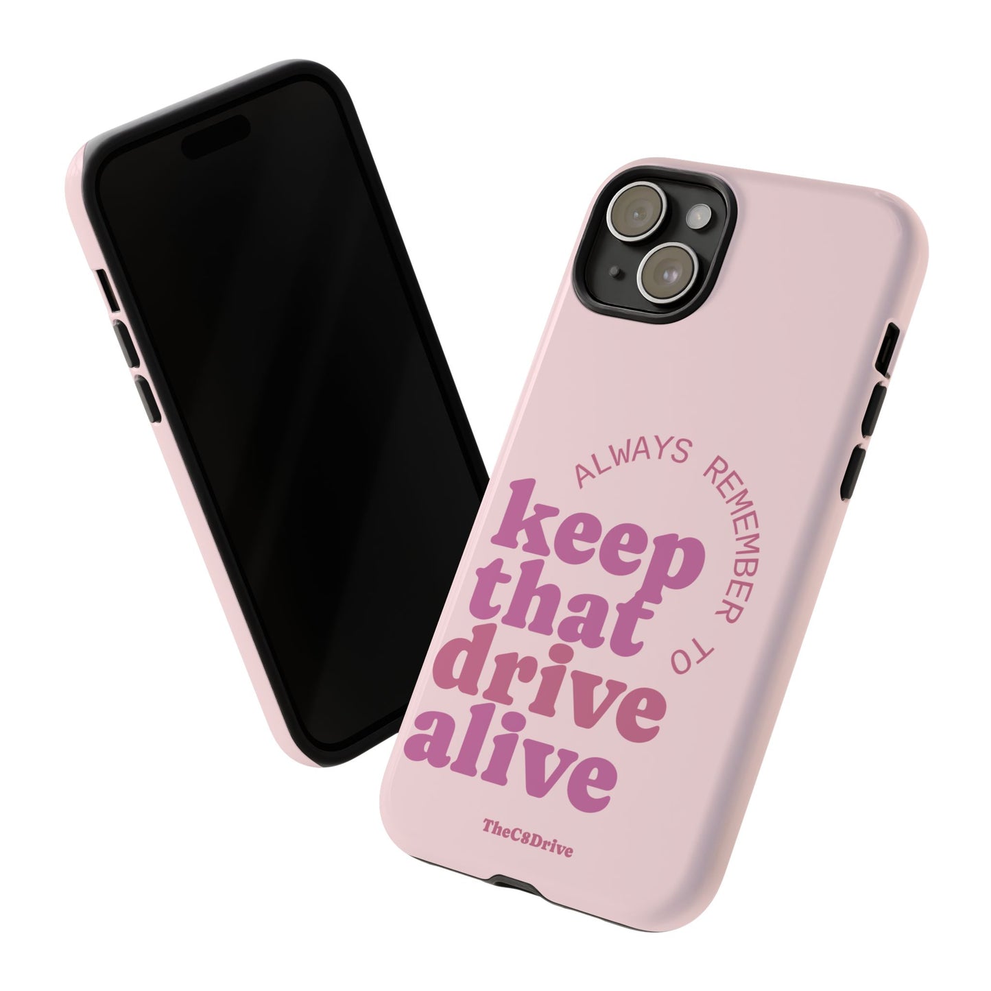 "Keep That Drive Alive" Phone Case (Pink)