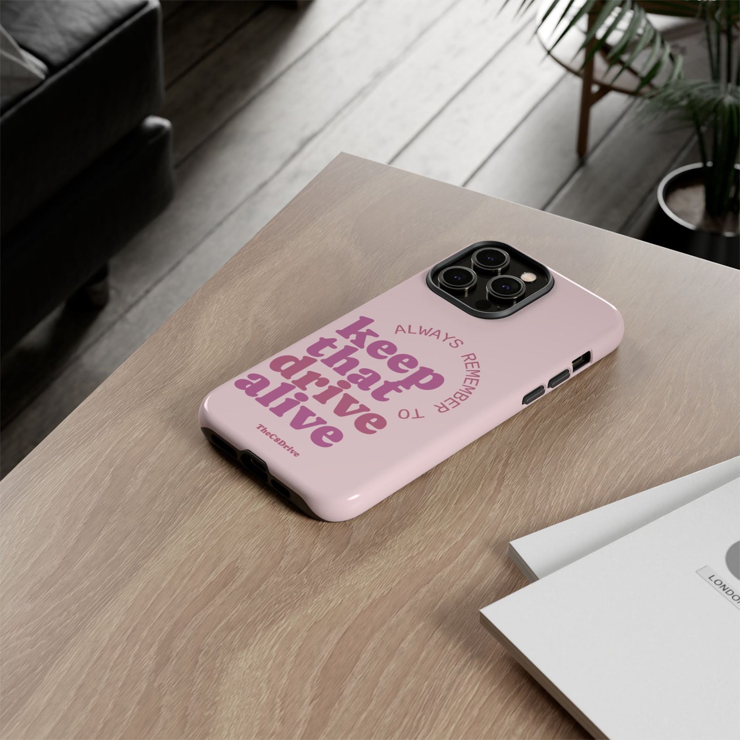 "Keep That Drive Alive" Phone Case (Pink)