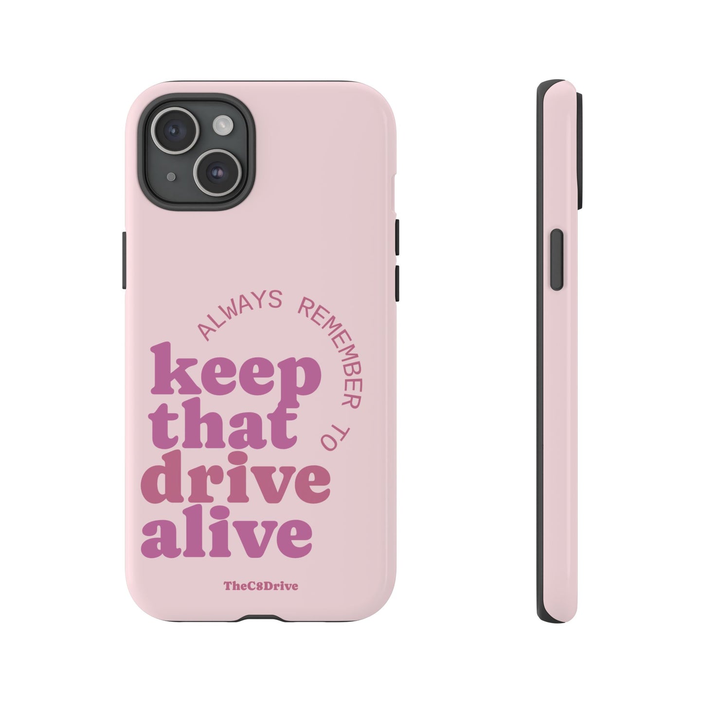 "Keep That Drive Alive" Phone Case (Pink)