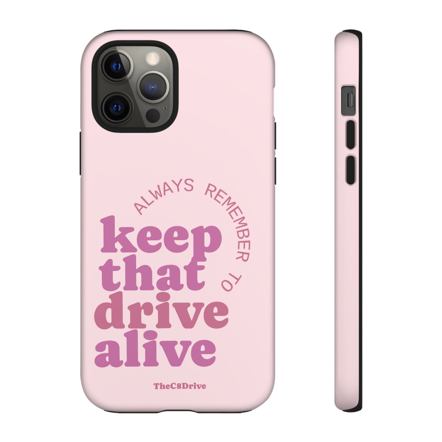 "Keep That Drive Alive" Phone Case (Pink)