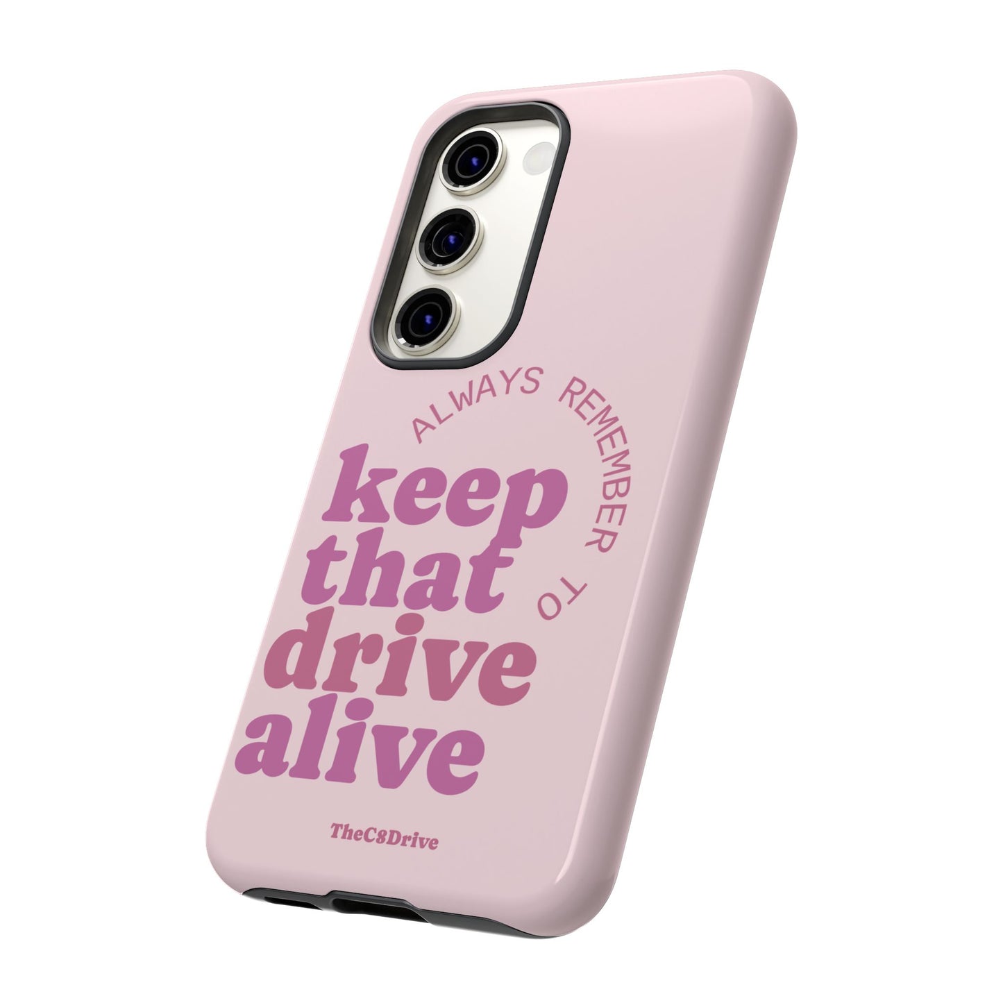 "Keep That Drive Alive" Phone Case (Pink)