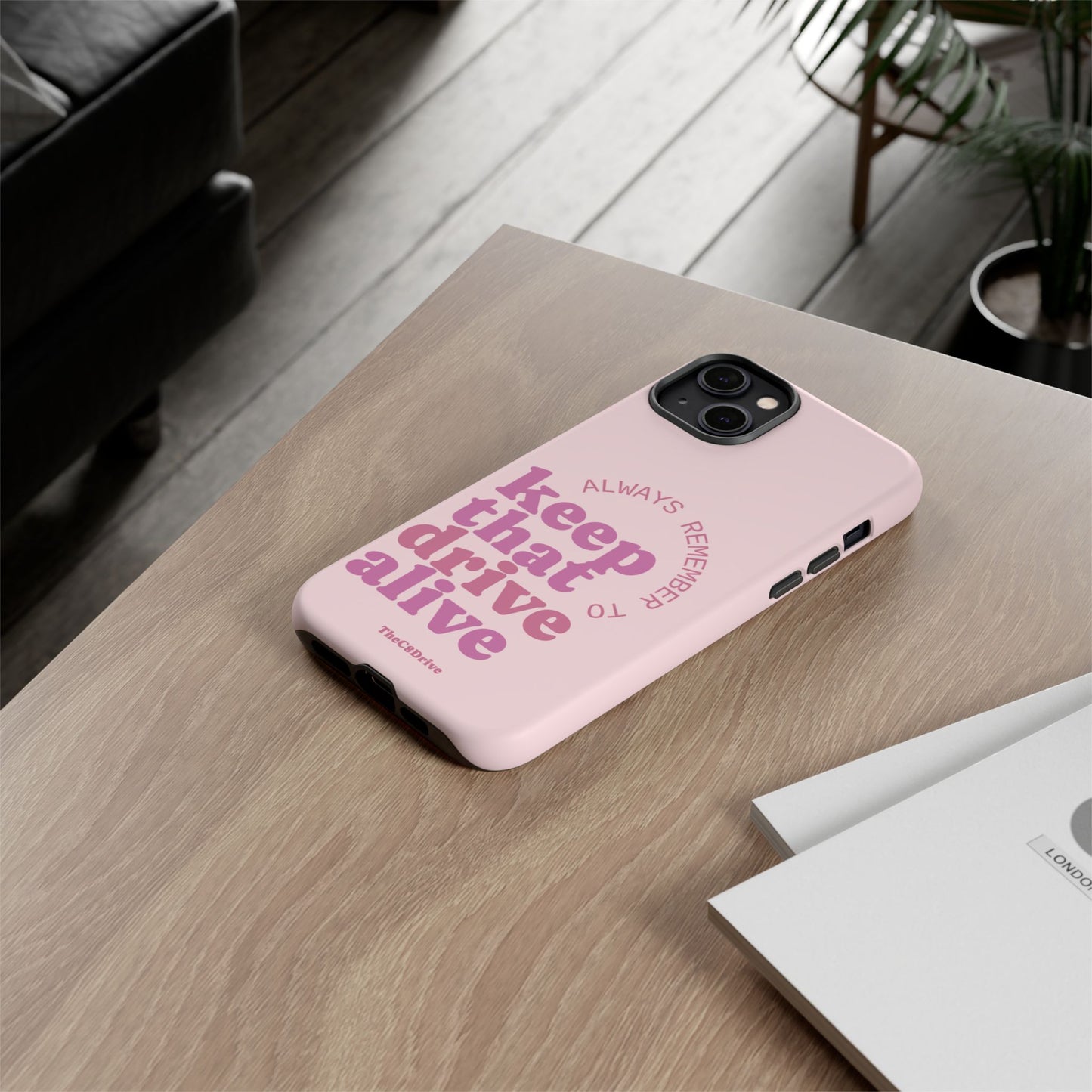 "Keep That Drive Alive" Phone Case (Pink)