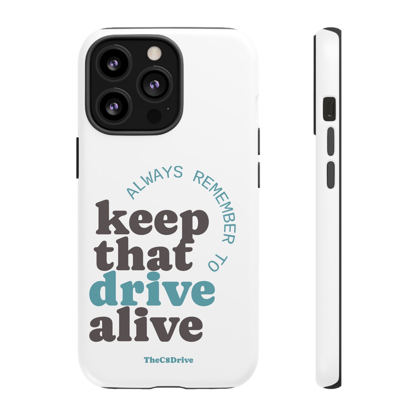 "Keep That Drive Alive" Phone Case (White)