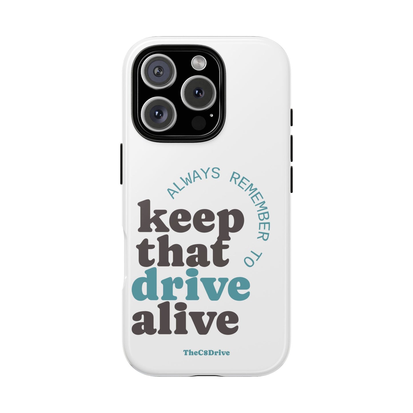 "Keep That Drive Alive" Phone Case (White)