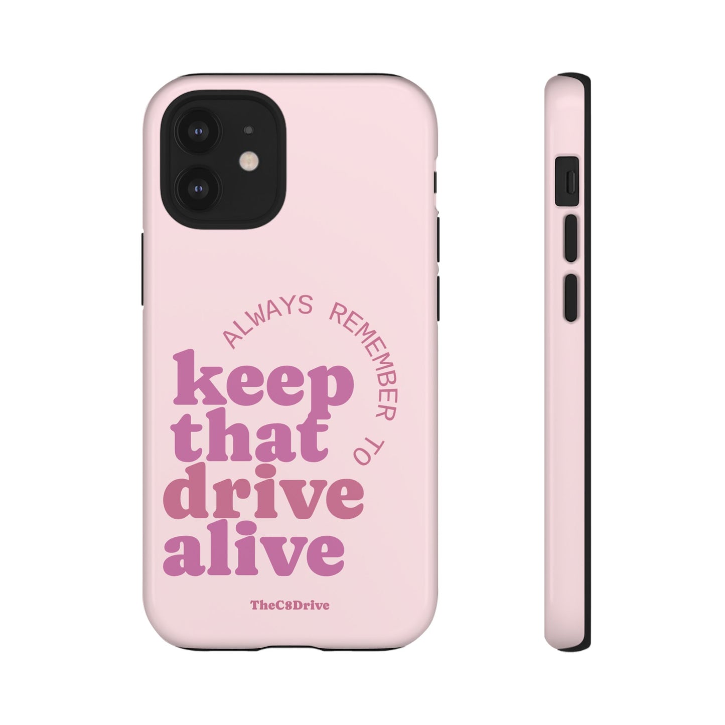 "Keep That Drive Alive" Phone Case (Pink)