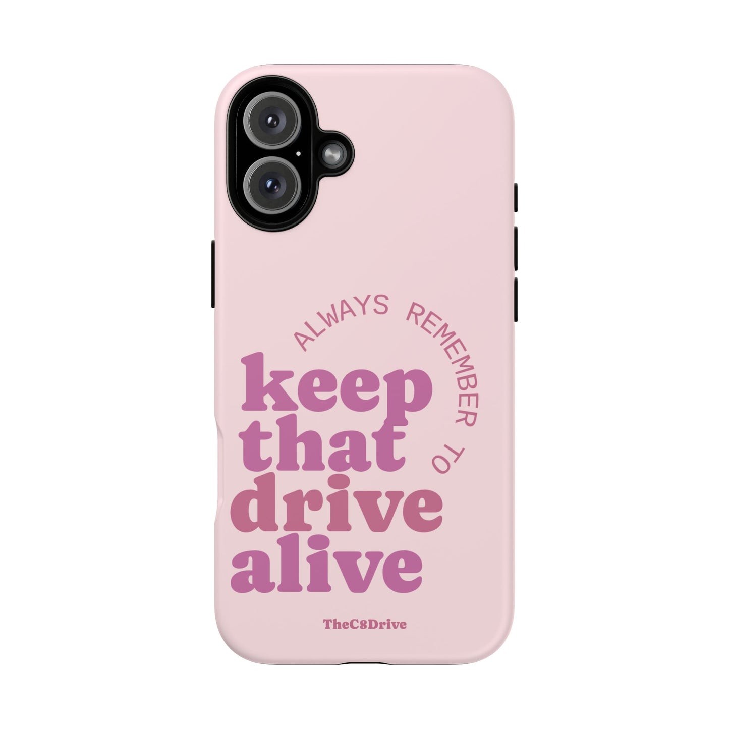 "Keep That Drive Alive" Phone Case (Pink)