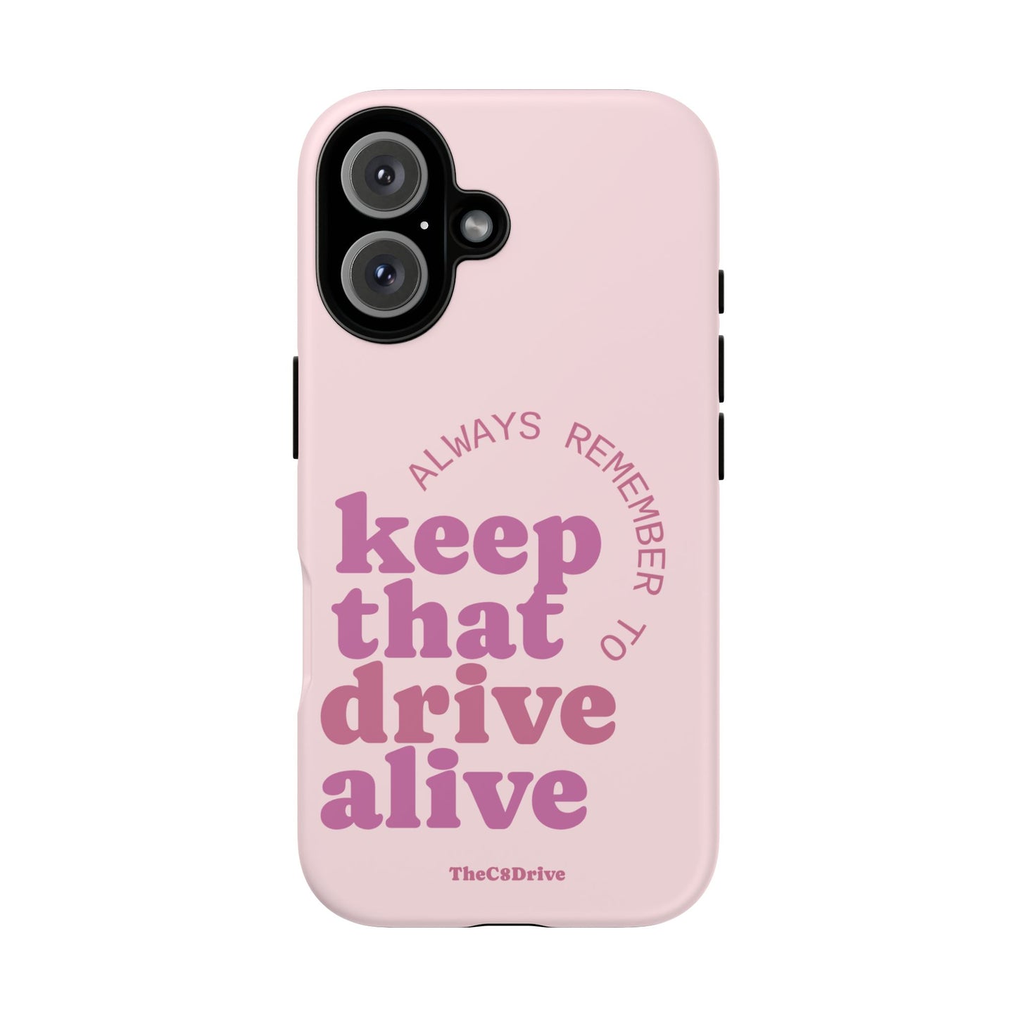 "Keep That Drive Alive" Phone Case (Pink)