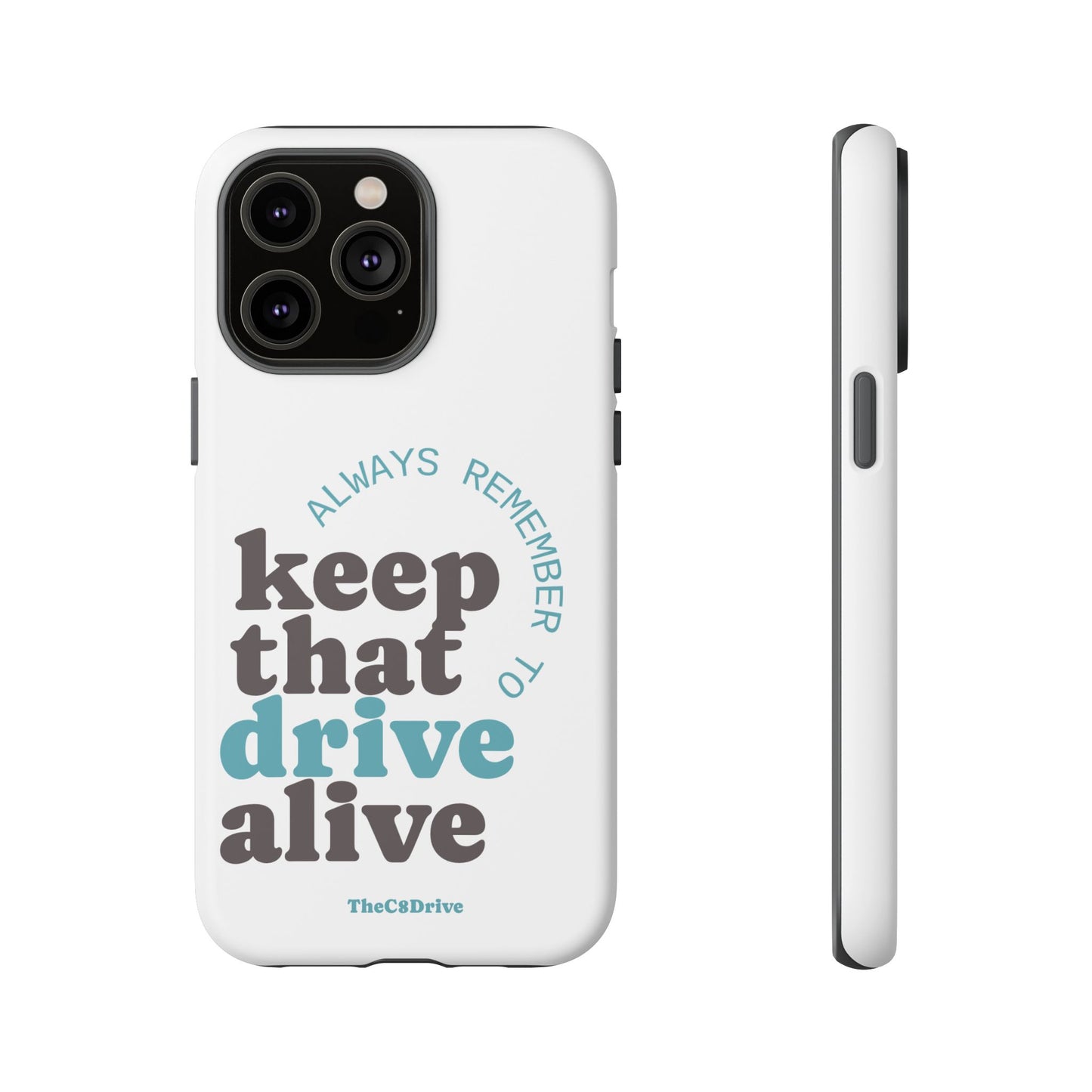 "Keep That Drive Alive" Phone Case (White)