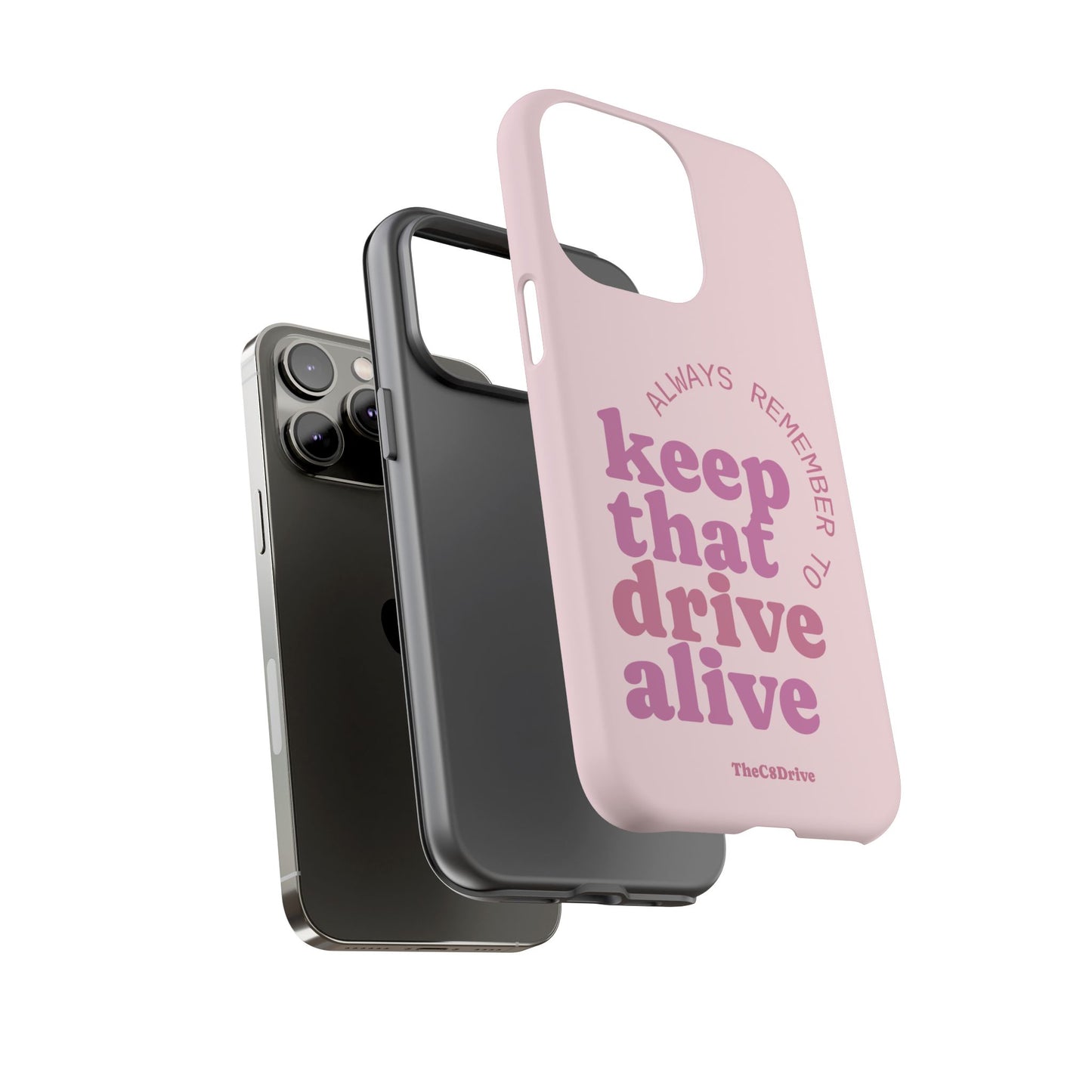 "Keep That Drive Alive" Phone Case (Pink)