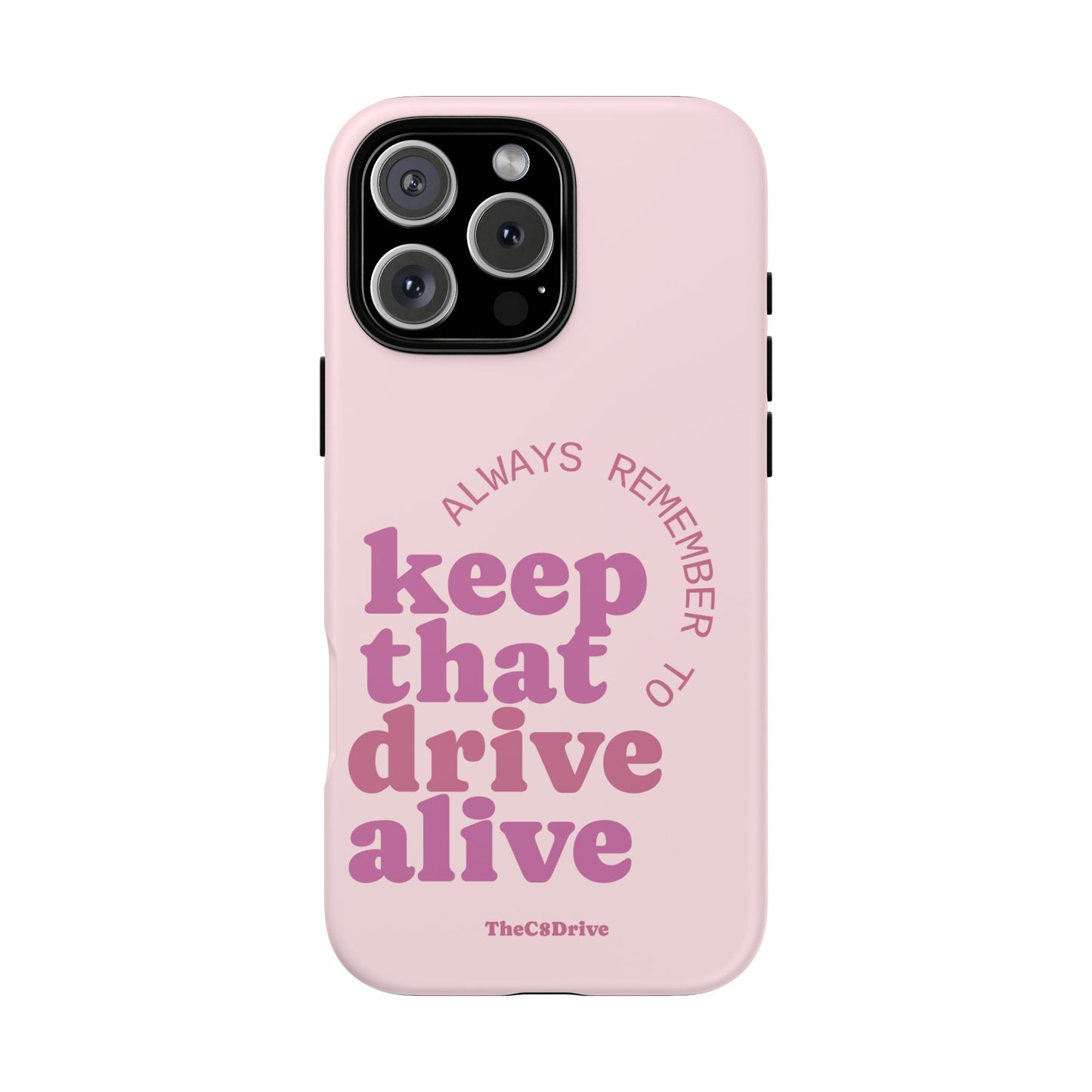 "Keep That Drive Alive" Phone Case (Pink)